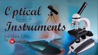 Optical Instruments 01 For Class 12th [upl. by Erdna]