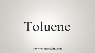 How To Say Toluene [upl. by Beeson432]