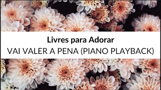 Livres Para Adorar  Vai Valer a Pena Legendado Playback Piano [upl. by Lennad]