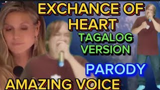 EXCHANGE OF HEART TAGALOG VERSION AGT PARODY AMAZING VOICE [upl. by Enerak40]