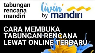 Cara Buka Tabungan Rencana Mandiri di Livin Mandiri [upl. by Dugaid]