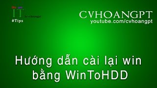 Cài lại win bằng WintoHDD How to reinstall Windows using WintoHDD  CVHOANGPT [upl. by Ihskaneem127]