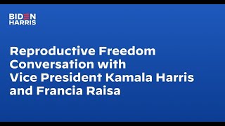 Reproductive Freedom Conversation with Vice President Kamala Harris and Francia Raisa [upl. by Eniwtna]