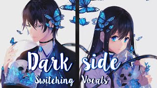 ✧Nightcore  Darkside Switching Vocals Lyrics [upl. by Niroc649]