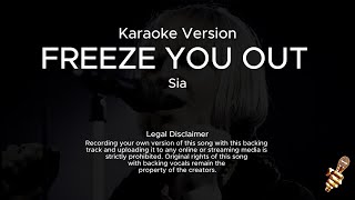 Sia  Freeze You Out Karaoke Version [upl. by Terra443]