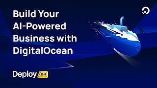 Build Your AIpowered Business with DigitalOcean  Deploy 2024 [upl. by Alon]