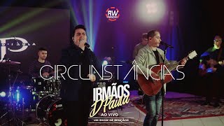 CIRCUNSTÂNCIAS  Irmãos dPaula Live Session 4k [upl. by Tyika109]