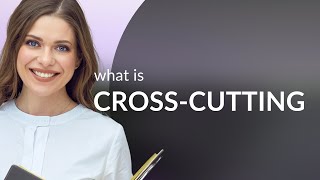 Understanding quotCrossCuttingquot in English [upl. by Linnea]