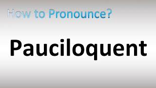 How to Pronounce Pauciloquent [upl. by Mimajneb]