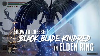 How to Cheese Black Blade Kindred in Elden Ring Easy Kill [upl. by Gypsy]