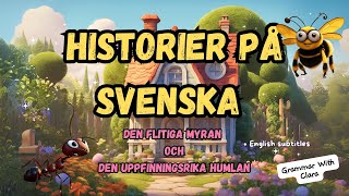 STORIES IN SWEDISH  Den flitiga myran och den uppfinningsrika humlan [upl. by Brnaby]