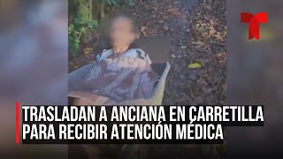 Terrible escena trasladan a anciana en carretilla para darle atención médica [upl. by Ameline549]