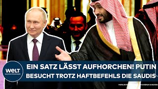 WLADIMIR PUTIN Ein Satz lässt aufhorchen Russlands Präsident besucht trotz Haftbefehls die Saudis [upl. by Gilead]