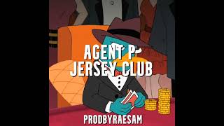 AGENT P x JERSEY CLUB prod RaeSam  Perry the Platypus Remix [upl. by Yensehc668]