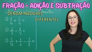 FRAÇÃO  ADIÇÃO E SUBTRAÇÃO COM DENOMINADORES DIFERENTES  Professora Angela [upl. by Eiddet]