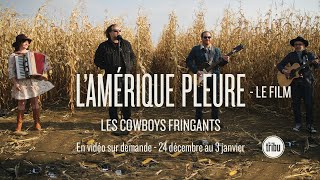 LES COWBOYS FRINGANTS  Bandeannonce LAMÉRIQUE PLEURE  le film [upl. by Nezam598]