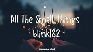 blink 182  All The Small Things Lyrics [upl. by Ydisac]