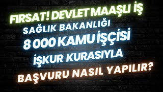 İŞ FIRSATI SAĞLIK BAKANLIĞI 8000 İŞÇİ ALIMI SINAVSIZ KURA İLE İŞKUR BAŞVURU NASIL YAPILIR [upl. by Clarkin]