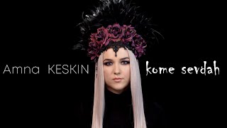 Amna KESKIN  Kome Sevdah Official Video [upl. by Krug]