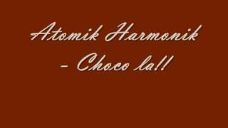 Atomik Harmonik  Choco la [upl. by Cassie939]