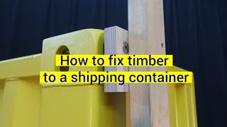 How To Fix Timber To A Shipping Container [upl. by Nyrok]