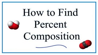 How to Find the Percent Composition by Mass for a Compound [upl. by Ichabod]