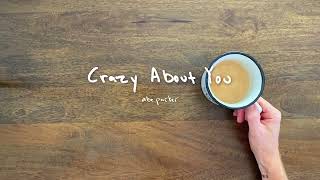 Abe Parker  Crazy About You Official Lyric Video [upl. by Olenta]