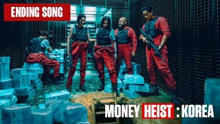 Ending Song  Money Heist Korea Soundtrack [upl. by Nilpik]