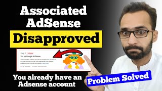 Your Associated Adsense Account Was Disapproved  You Already Have An Adsense Account Solved [upl. by Lleunamme962]