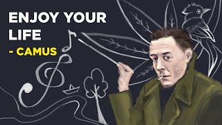 6 Ways To Enjoy Your Life To the Fullest  Albert Camus Philosophy of Absurdism [upl. by Huan]