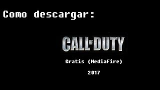 Como descargar Call of Duty MediaFire 2017 ByDerek107 [upl. by Dickie]