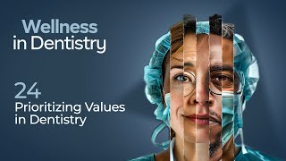 Prioritizing Values in Dentistry  Wellness in Dentistry  Episode 24 [upl. by Doi312]