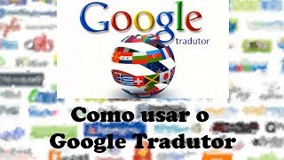 Como usar o Google Tradutor [upl. by Stroup]