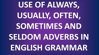 Use of Always Usually Often Sometimes and Seldom Adverbs in English Grammar ✅ [upl. by Ken]