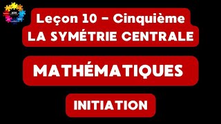 15  LA SYMÉTRIE CENTRALE [upl. by Selhorst]