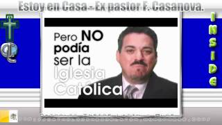 Estoy en Casa  Fernando Casanova ex pastor  Video divulgación de EWTN [upl. by Sansbury]