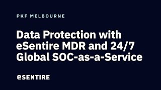 PKF Melbourne Data Protection with eSentire MDR and 247 Global SOCasaService [upl. by Aicitan]