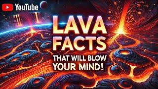 Unbelievable Lava Facts That Will Blow Your Mind [upl. by Htidirrem]