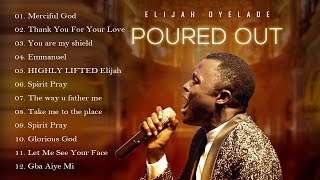 Elijah Oyelade  Best Playlist Of Gospel Songs 2020  Good anointing song in the morning [upl. by Nela567]