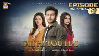 Dil Hi Tou Hai 2nd Last Episode  Highlights  Maria Malik  Ali Ansari  Zoya Nasir  ARY Digital [upl. by Feerahs932]