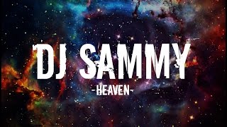 DJ Sammy  Heaven Lyrics [upl. by Adniralc]