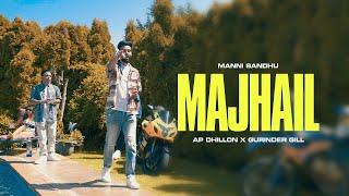 MAJHAIL OFFICIAL VIDEO  AP DHILLON  GURINDER GILL  MANNI SANDHU  LATEST PUNJABI SONGS 2022 [upl. by Alikat]