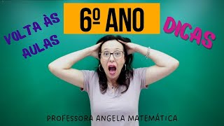 DICAS PARA O 6º ANO  VOLTAS ÀS AULAS  professoraangelamatematica [upl. by Ariak]