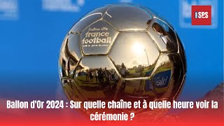 Ballon dOr 2024 Sur quelle chaîne et à quelle heure voir la cérémonie [upl. by Eimmis684]