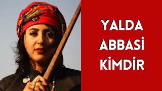 YALDA ABBASİ KİMDİR HAYATI VE HAKKINDA BİLİNMEYENLER [upl. by Yrrot]