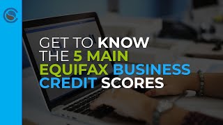 Get to Know the 5 Main Equifax Business Credit Scores [upl. by Augusta401]