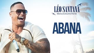 LÉO SANTANA  ABANA CLIPE OFICIAL DVD BaileDaSantinha [upl. by Myrle]