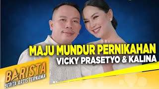 Terkupas Alasan Sebenarnya Batalnya Pernikahan VICKY amp KALINA – BARISTA 2802 [upl. by Naveb]