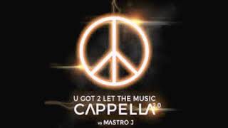 Cappella  U Got 2 Let The Music 2K19 TR amp Mastro Remix [upl. by Kasevich]