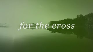 For The Cross Official Lyric Video  Brian amp Jenn Johnson  Tides [upl. by Nichani420]